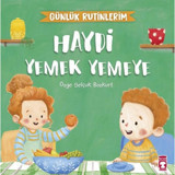 Haydi Yemek Yemeye - Günlük Rutinlerim - Özge Selçuk Bozkurt - Timaş Çocuk