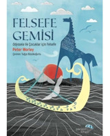 Felsefe Gemisi: Odysseia İle Çocuklar için Felsefe - Peter Worley - Paraşüt Kitap