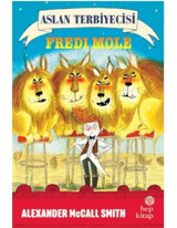 Aslan Terbiyecisi Fredi Mole - Alexander McCall Smith - Hep Kitap