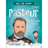Louis Pasteur: Mikropların Savaşçısı - Nasıl Dahi Oldum? - Cezmi Ersöz - Dokuz Yayınları