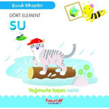Dört Element Su - Yağmurla Taşan Nehir - Küçük Hikayeler- Yumurcak Yayınları