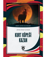Kurt Köpeği Kazan - Dünya Çocuk Klasikleri - James Oliver Curwood - Dorlion Yayınevi