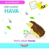 Dört Element Hava - Temiz Sabah Havası -Küçük Hikayeler- Yumurcak Yayınları