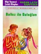 Balkız ile Daloğlan / Anadolu Masalları - Hasan Latif Sarıyüce - Nar Yayınları