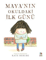 Maya'nın Okuldaki İlk Günü - Kate Berube - İthaki Çocuk