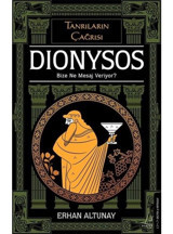 Tanrıların Çağrısı: Dionysos - Bize Ne Mesaj Veriyor? - Erhan Altunay - Destek Yayınları