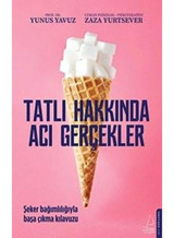 Tatlı Hakkında Acı Gerçekler - Yunus Yavuz - Destek Yayınları