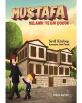 Mustafa Selanik'te Bir Çocuk - Sevil Köybaşı - Doğan ve Egmont Yayıncılık