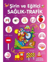 Şirin ve Eğitici Sağlık - Trafik - Yıldız Çelik - Parıltı Yayınları