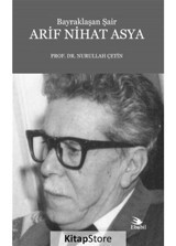 Arif Nihat Asya Bayraklaşan Şair - Nurullah Çetin - Atlas Kitap