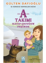A Takımı-Kayıp Çocuğun Peşinde - Gülten Dayıoğlu - Altın Kitaplar