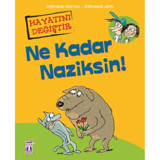 Ne Kadar Naziksin! - Stephanie Ledu - Stephane Frattini - Genç Timaş