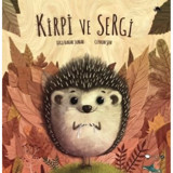 Kirpi ve Sergi - Özge Bahar Sunar - Redhouse Kidz Yayınları