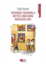 Yaramaz Babamla Beter Amcamın Maceraları - Yiğit Bener - Can Çocuk Yayınları