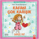 Kafam Çok Karışık-Karar Vermeyi Öğreniyorum - Gamze Pat - Altın Kitaplar
