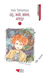 Üç İkiii Birr Ateş! - 1 - Aslı Tohumcu - Can Çocuk Yayınları
