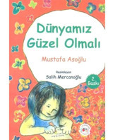 Dünyamız Güzel Olmalı - Mustafa Asoğlu - Mühür Kitaplığı