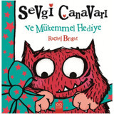 Sevgi Canavarı ve Mükemmel Hediye - Rachel Bright - 1001 Çiçek