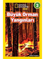 National Graphic Kids-Büyük Orman Yangınları 3.Seviye - Kathy Furgang - Beta Kids