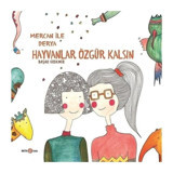 Derya ile Mercan-Hayvanlar Özgür Kalsın - Başak Erdemir - Beta Kids