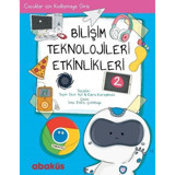 Bilişim Teknolojisleri Etkinlikleri 2 - Yeşim Özen Açıl - Ebru Karayılmaz - Abaküs Kitap