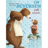 Çok Büyüksün Çok Küçüksün - Catherine Leblanc - Meav Yayıncılık