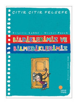 Çıtır Çıtır Felsefe 6 - Bildiklerimiz ve Bilmediklerimiz - Brigitte Labbe - Michel Puech - Günışığı Kitaplığı
