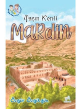 Taşın Kenti: Mardin - Bilge Kaşifler 1 - Özgür Özgülgün - Uçan At