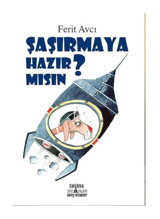 Şaşırmaya Hazır Mısın? - Ferit Avcı - Smirna Yayınları