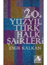 20. Yüzyıl Türk Halk Şairleri - Emir Kalkan - Ötüken Neşriyat