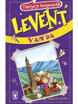 Levent Van'da-Türkiye'yi Geziyorum 5 - Mustafa Orakçı - Timaş Çocuk