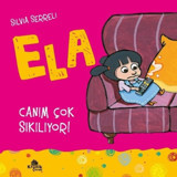 Canım Çok Sıkılıyor! - Ela 5 - Silvia Serreli - Kronik Kitap