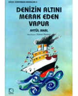 Denizin Altını Merak Eden Vapur - Aytül Akal - Uçanbalık Yayıncılık