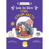İpek ile Bilim: Eyvah Uykum Kaçtı! Bilim Serisi 2 - Büşra T. Kazan - Karavan Çocuk