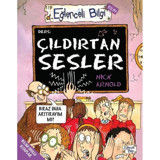 Çıldırtan Sesler - Eğlenceli Bilgi Bilim - Nick Arnold - Eğlenceli Bilgi
