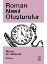 Roman Nasıl Oluşturulur - Miguel De Unamuno - Ketebe