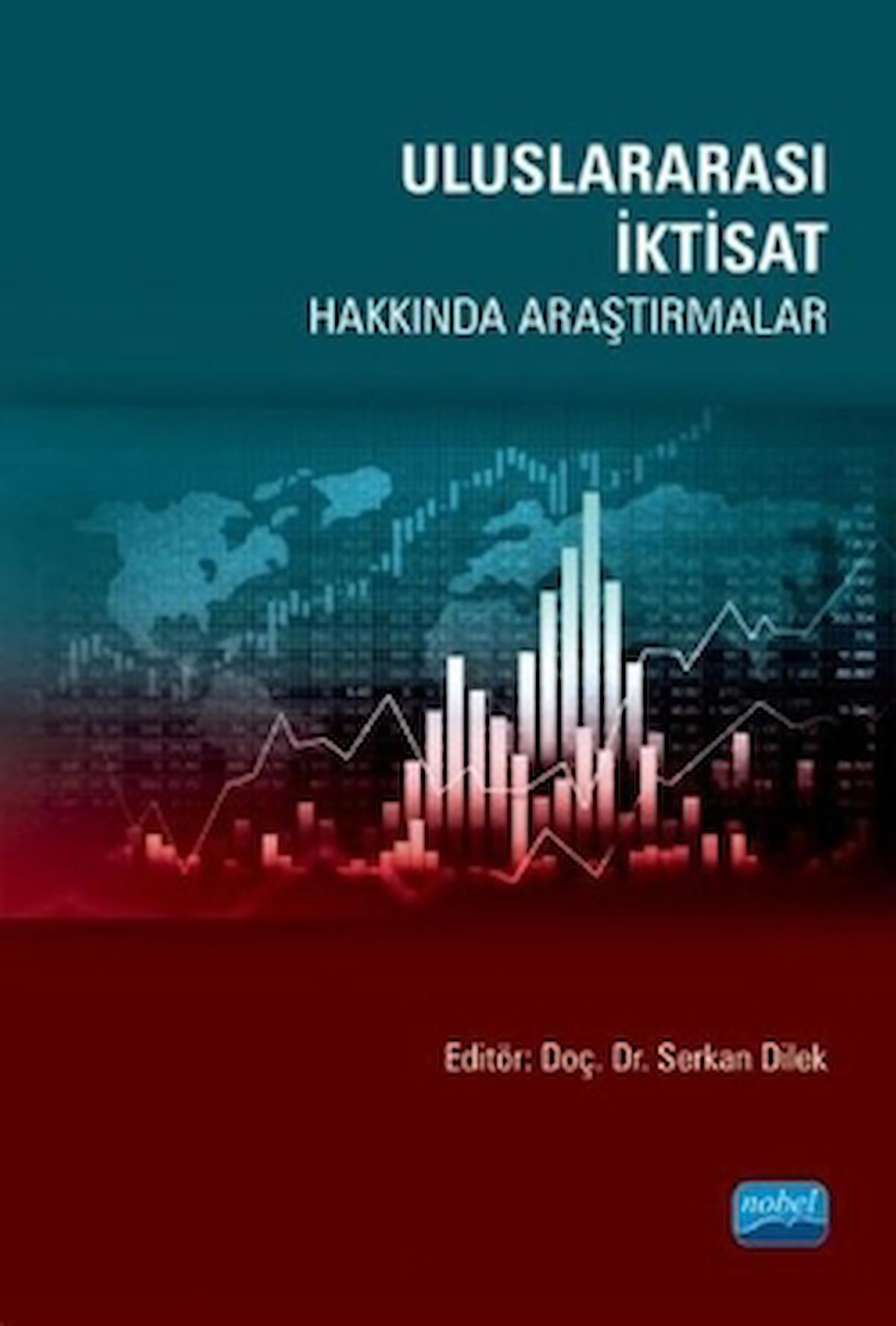 Uluslararası İktisat Hakkında Araştırmalar / Dilek Şahin / Nobel Akademik Yayıncılık / 9786254020414