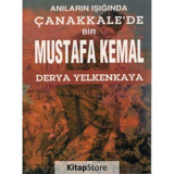 Anıların Işığında Çanakkale'de Bir Mustafa Kemal - Derya Yelkenkaya - Bizim Kitaplar