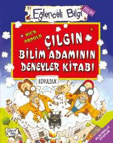 Eğlenceli Bilgi-51 (Bilim): Çılgın Bilim Adamının Deneyler Kitabı: Eğlenceli Bilgi Bilim