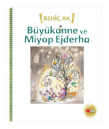 Büyükanne ve Miyop Ejderha - Behiç Ak - Can Çocuk Yayınları