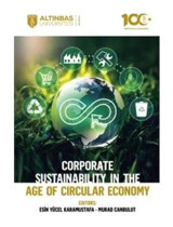 Corporate Sustainability in the Age of Circular Economy- Altınbaş Üniversitesi Yayınları