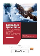 Bankacılık İşlemleri ve Uygulamalı Banka Muhasebesi - Korkmaz Keskendir - Nobel Bilimsel Eserler