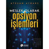 Meslek Olarak Opsiyon İşlemleri - Ateşan Aybars - Scala Yayıncılık