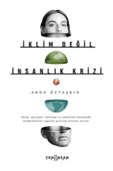 İklim Değil İnsanlık Krizi - Arda Öztaşkın - Yeni İnsan Yayınevi