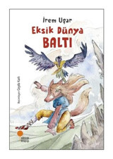 Eksik Dünya Baltı - İrem Uşar - Günışığı Kitaplığı