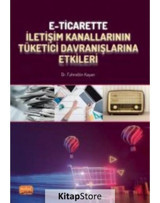 E-Ticarette İletişim Kanallarının Tüketici Davranışlarına Etkileri - Fahrettin Kayan - Nobel Bilimsel Eserler