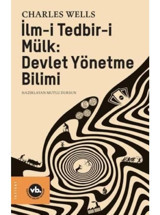 İlm-i Tedbir-i Mülk: Devlet Yönetme Bilimi - Charles Wells - VakıfBank Kültür Yayınları
