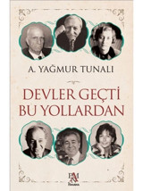 Devler Geçti Bu Yollardan - A. Yağmur Tunalı - Panama Yayıncılık
