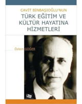 Cavit Binbaşıoğlu'nun Türk Eğitim ve Kültür Hayatına Hizmetleri - Özlem Göğer - Anı Yayıncılık