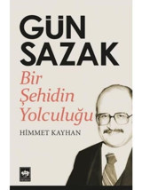 Gün Sazak - Bir Şehidin Yolculuğu - Himmet Kayhan - Ötüken Neşriyat